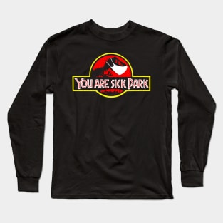 You are sick Park Long Sleeve T-Shirt